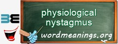 WordMeaning blackboard for physiological nystagmus